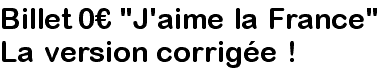 Billet 0€ "J'aime la France"